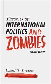 Theories of International Politics and Zombies : Revived Edition cover image
