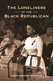 The loneliness of the black republican. Pragmatic Politics and the Pursuit of Power cover image