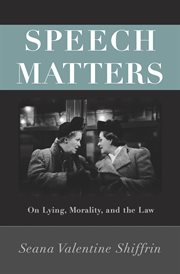 Speech matters. On Lying, Morality, and the Law cover image