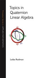 Topics in Quaternion Linear Algebra : Princeton Series in Applied Mathematics cover image