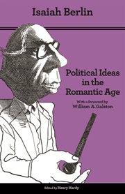 Political ideas in the romantic age. Their Rise and Influence on Modern Thought cover image