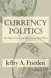Currency politics. The Political Economy of Exchange Rate Policy cover image
