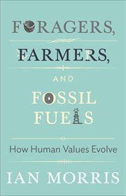 Foragers, farmers, and fossil fuels. How Human Values Evolve cover image