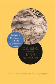 Analytical psychology in exile. The Correspondence of C. G. Jung and Erich Neumann cover image