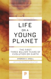 Life on a young planet. The First Three Billion Years of Evolution on Earth cover image