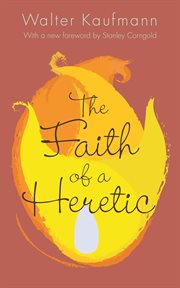 The faith of a heretic cover image