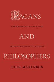 Pagans and philosophers. The Problem of Paganism from Augustine to Leibniz cover image