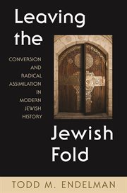 Leaving the jewish fold. Conversion and Radical Assimilation in Modern Jewish History cover image