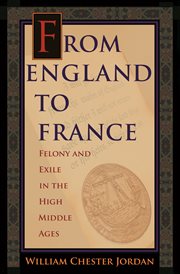 From England to France : Felony and Exile in the High Middle Ages cover image