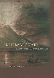 Arbitrary power : romanticism, language, politics cover image