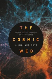 The cosmic web. Mysterious Architecture of the Universe cover image