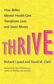 Thrive : how better mental health care transforms lives and saves money cover image