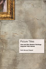 Picture titles. How and Why Western Paintings Acquired Their Names cover image