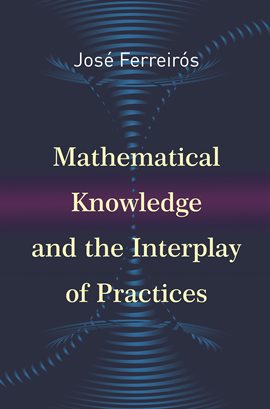 Cover image for Mathematical Knowledge and the Interplay of Practices