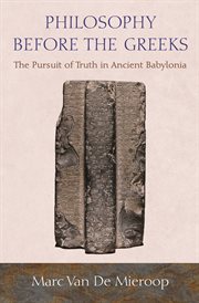Philosophy before the greeks. The Pursuit of Truth in Ancient Babylonia cover image