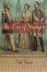 The love of strangers : what six Muslim students learned in Jane Austen's London cover image