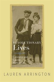 Revolutionary lives. Constance and Casimir Markievicz cover image