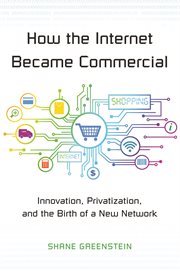 How the internet became commercial. Innovation, Privatization, and the Birth of a New Network cover image