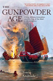 The gunpowder age : China, military innovation, and the rise of the West in world history cover image