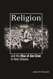 Religion and the rise of Jim Crow in New Orleans cover image