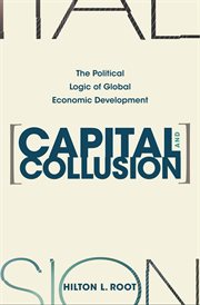 Capital and Collusion : the Political Logic of Global Economic Development cover image