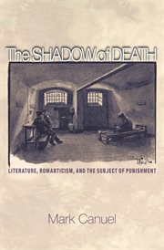 The shadow of death : literature, romanticism, and the subject of punishment cover image