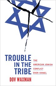 Trouble in the tribe. The American Jewish Conflict over Israel cover image