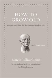 How to grow old. Ancient Wisdom for the Second Half of Life cover image