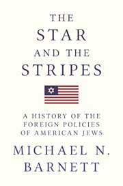The star and the stripes. A History of the Foreign Policies of American Jews cover image
