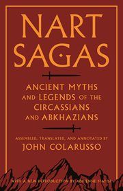 Nart sagas. Ancient Myths and Legends of the Circassians and Abkhazians cover image