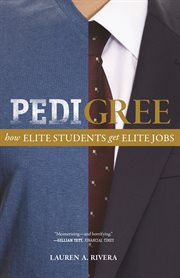 Pedigree. How Elite Students Get Elite Jobs cover image