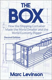 The box. How the Shipping Container Made the World Smaller and the World Economy Bigger cover image