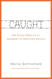 Caught : the Prison State and the Lockdown of American Politics cover image