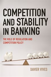 Competition and stability in banking : the role of regulation and competition policy cover image