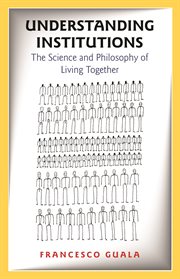 Understanding institutions : the science and philosophy of living together cover image