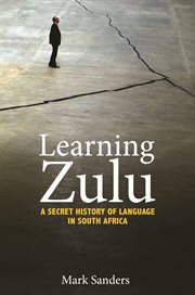 Learning zulu. A Secret History of Language in South Africa cover image