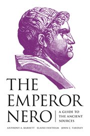 The emperor nero. A Guide to the Ancient Sources cover image