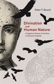 Divination and human nature. A Cognitive History of Intuition in Classical Antiquity cover image