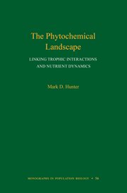 The Phytochemical Landscape : Linking Trophic Interactions and Nutrient Dynamics. Monographs in Population Biology cover image