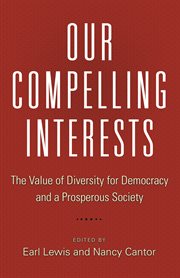 Our compelling interests : the value of diversity for democracy and a prosperous society cover image