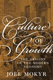 A culture of growth : the origins of themodern economy cover image