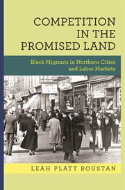 Competition in the promised land. Black Migrants in Northern Cities and Labor Markets cover image