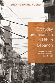 Everyday sectarianism in urban lebanon. Infrastructures, Public Services, and Power cover image