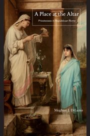A place at the altar. Priestesses in Republican Rome cover image