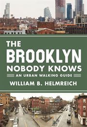 The brooklyn nobody knows. An Urban Walking Guide cover image