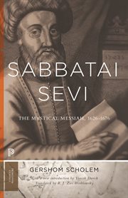 Sabbatai ṣevi. The Mystical Messiah, 1626–1676 cover image