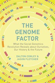 The genome factor. What the Social Genomics Revolution Reveals about Ourselves, Our History, and the Future cover image