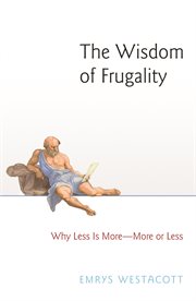 The wisdom of frugality. Why Less Is More - More or Less cover image