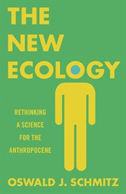 The new ecology. Rethinking a Science for the Anthropocene cover image