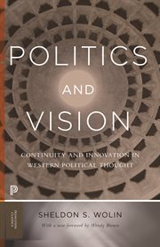 Politics and vision. Continuity and Innovation in Western Political Thought cover image